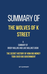 Summary of The Wolves of K Street by Brody Mullins and Luke Mullins - GP SUMMARY - E-Book