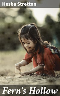 Fern's Hollow - Hesba Stretton - E-Book