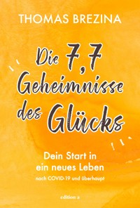 Die 7,7 Geheimnisse des Glücks - Thomas Brezina - E-Book