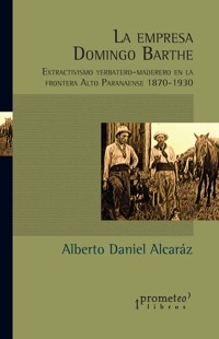 La empresa Domingo Barthe - Alberto Daniel Alcaráz - E-Book