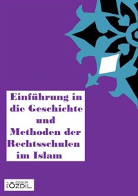 Einführung in die Geschichte und Methoden der Rechtsschulen im Islam - Ali Özgür Özdil - E-Book