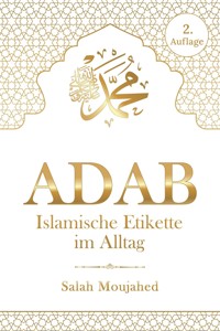 ADAB: Islamische Etikette im Alltag - Moujahed Salah - E-Book