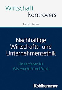 Nachhaltige Wirtschafts- und Unternehmensethik - Patrick Peters - E-Book