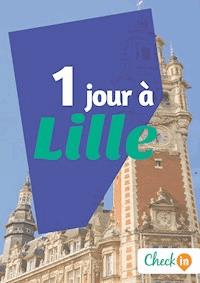 1 jour à Lille - Gwenaëlle de Spa - E-Book