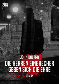 DIE HERREN EINBRECHER GEBEN SICH DIE EHRE - John Boland - E-Book