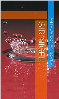 Sir Nigel - Arthur Conan Doyle - E-Book