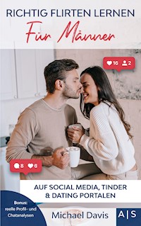 Richtig Flirten lernen für Männer - Michael Davis - E-Book