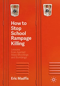 How to Stop School Rampage Killing - Eric Madfis - E-Book