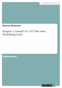Exegese 1.Samuel 13, 1-15 'Die erste Verfehlung Sauls' - Doreen Oelmann - E-Book