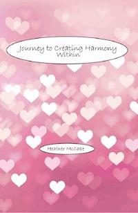 Journey to Creating Harmony Within - Heather McCabe - E-Book