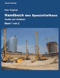 Das Original Handbuch des Spezialtiefbaus Geräte und Verfahren - Heinrich Otto Buja - E-Book