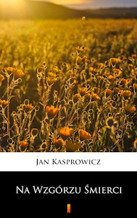 Na Wzgórzu Śmierci - Jan Kasprowicz - E-Book