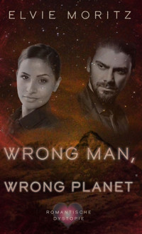 Wrong man, wrong planet - Elvie Moritz - E-Book