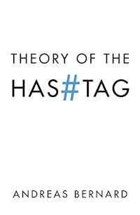 Theory of the Hashtag - Andreas Bernard - E-Book