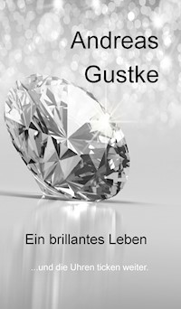 Ein brillantes Leben - Andreas Gustke - E-Book