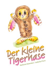 Der kleine Tigerhase - Stefanie Steenken - E-Book