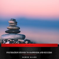 Foundation Stones to Happiness and Success - James Allen - Hörbuch