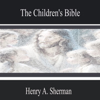 The Children's Bible - Henry A. Sherman - Hörbuch