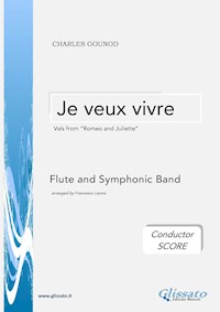 Je veux vivre - Flute and Symphonic Band (conductor score) - Charles Gounod - E-Book