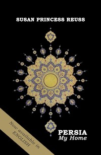 PERSIA - My Home - Susan Princess Reuss - E-Book