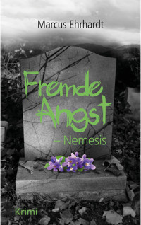 Fremde Angst: Nemesis (Psychothriller) - Marcus Ehrhardt - E-Book