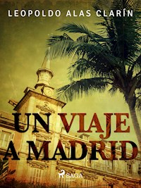 Un viaje a Madrid - Leopoldo Alas Clarín - E-Book