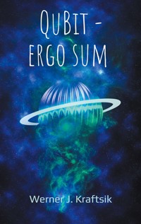 QuBit ergo sum - Werner J. Kraftsik - E-Book