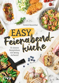 Easy Feierabendküche - Patrick Rosenthal - E-Book