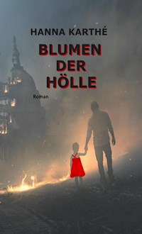 Blumen der Hölle - Hanna Karthé - E-Book