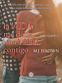 La vida me debe una vida contigo - MJ Brown - E-Book