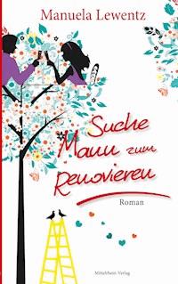 Suche Mann zum Renovieren - Manuela Lewentz - E-Book