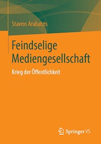 Feindselige Mediengesellschaft - Stavros Arabatzis - E-Book