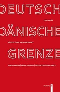 1200 Jahre deutsch-dänische Grenze - Martin Krieger - E-Book