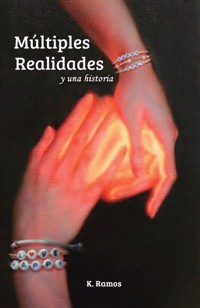 Múltiples realidades y una historia - Karem Ramos - E-Book