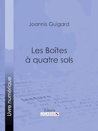 Les Boîtes à quatre sols - Ligaran - E-Book