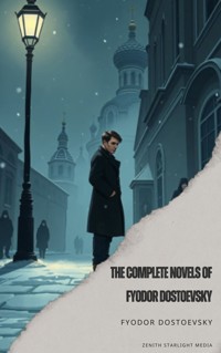 The Complete Works of Fyodor Dostoevsky - Fyodor Dostoevsky - E-Book