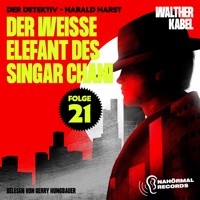 Der weiße Elefant des Singar Chani (Der Detektiv-Harald Harst, Folge 21) - Walther Kabel - Hörbuch