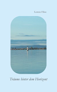Träume hinter dem Horizont - Lorenz Filius - E-Book