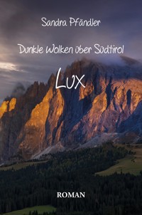 Dunkle Wolken über Südtirol -Lux - Sandra Pfändler - E-Book