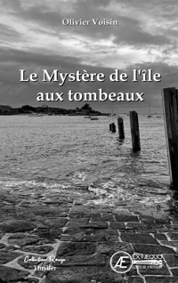 Le mystère de l'île aux tombeaux - Olivier Voisin - E-Book