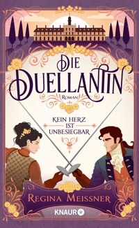 Die Duellantin. Kein Herz ist unbesiegbar - Regina Meissner - E-Book
