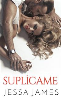 Suplícame - Jessa James - E-Book