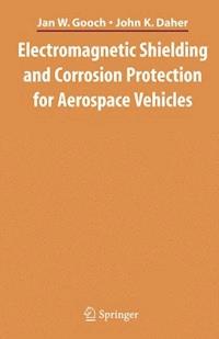Electromagnetic Shielding and Corrosion Protection for Aerospace Vehicles - Jan W. Gooch - E-Book