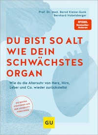 Du bist so alt wie dein schwächstes Organ - Prof. Dr. med. Bernd Kleine-Gunk - E-Book