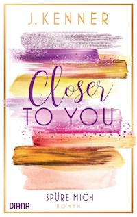 Closer to you (2): Spüre mich - J. Kenner - E-Book