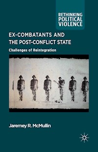 Ex-Combatants and the Post-Conflict State - J. McMullin - E-Book
