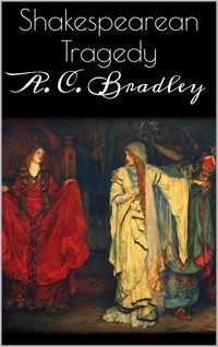 Shakespearean Tragedy - A. C. Bradley - E-Book