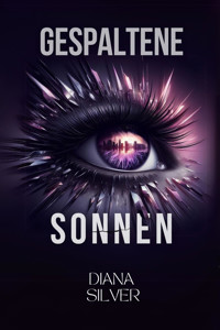 GESPALTENE SONNEN: Mystery Thriller - Sky & Liam - Diana Silver - E-Book