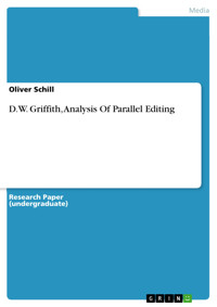 D.W. Griffith, Analysis Of Parallel Editing - Oliver Schill - E-Book
