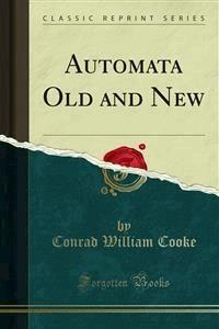 Automata Old and New - Conrad William Cooke - E-Book
